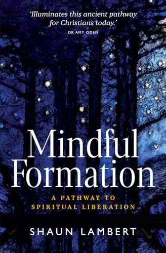 Mindful Formation : A Pathway to Spiritual Liberation