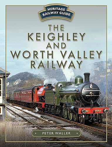 The Keighley and Worth Valley Railway (Heritage Railway Guide)