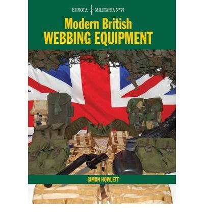 Modern British Webbing Equipment by Howlett, Simon ( Author ) ON Nov-05-2009, Paperback