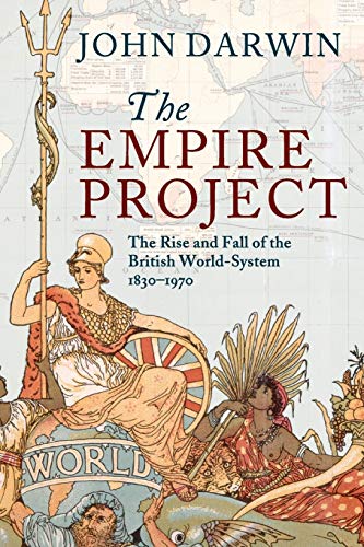 The Empire Project : The Rise and Fall of the British World-System, 1830–1970