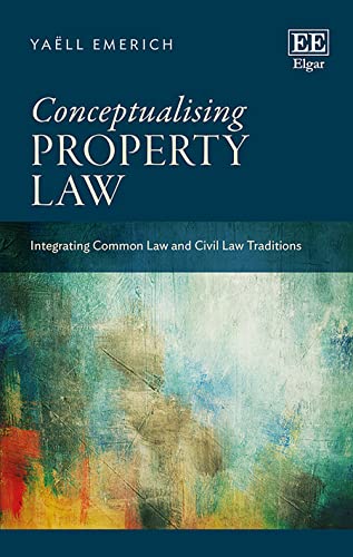 Conceptualising Property Law: Integrating Common Law and Civil Law Traditions