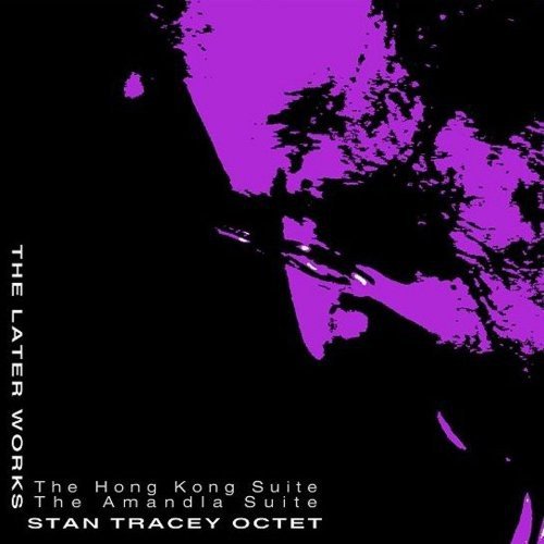 Stan Tracey Octet - Stan Tracey - The Later Works [CD]