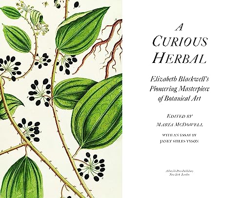 A Curious Herbal: Elizabeth Blackwells Pioneering Masterpiece of Botanical Art