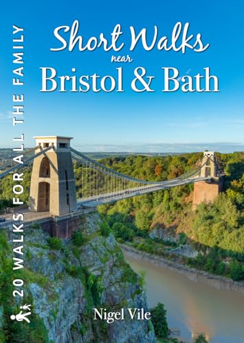 Short Walks near Bristol & Bath : 20 Circular Walks for all the Family