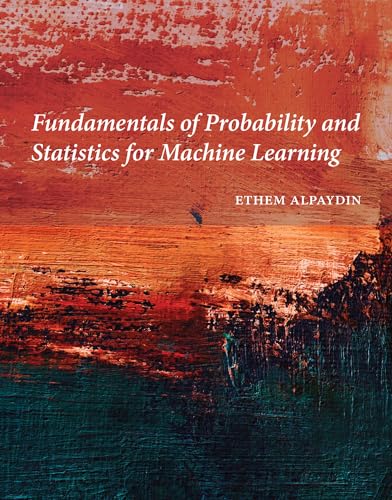 Fundamentals of Probability and Statistics for Machine Learning