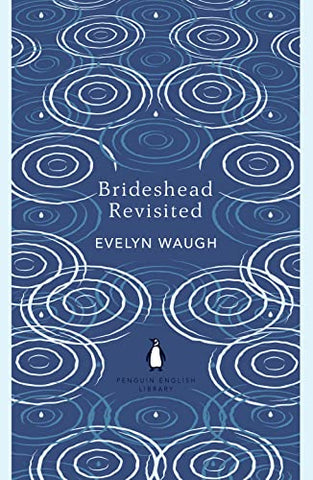 Brideshead Revisited: The Sacred and Profane Memories of Captain Charles Ryder (The Penguin English Library)