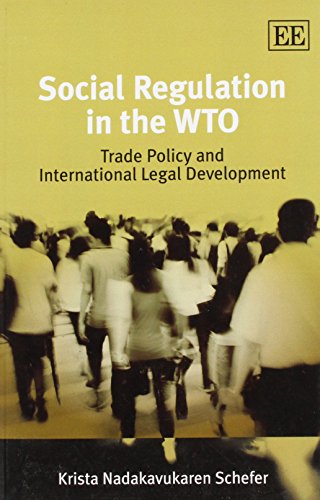 Social Regulation in the WTO: Trade Policy and International Legal Development