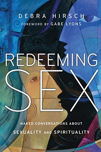 Redeeming Sex: Naked Conversations about Sexuality and Spirituality (Forge Partnership Books)