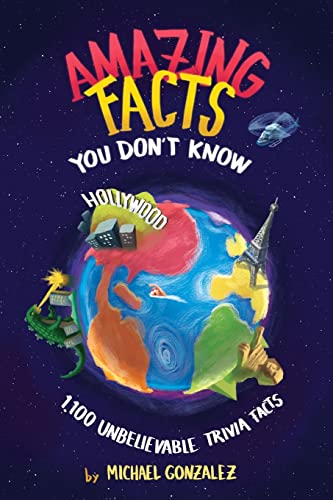 Amazing Facts You Don't Know: 1,100 Unbelievable Trivia Fact