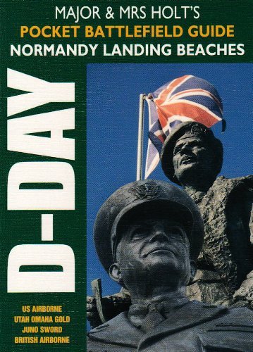 Major and Mrs Holt's Pocket Battlefield Guide to Normandy Landing Beaches
