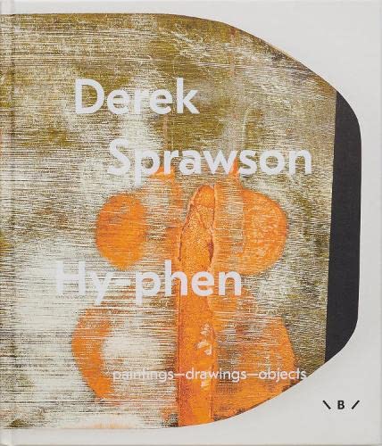 Derek Sprawson, Hyphen : Paintings – Drawings – Objects