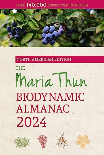 The North American Maria Thun Biodynamic Almanac: 2024