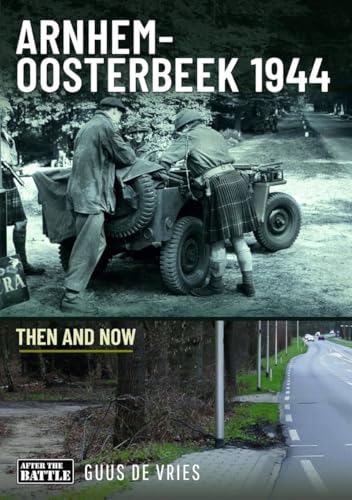Arnhem-Oosterbeek 1944 : Then and Now
