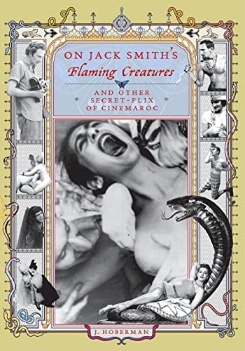 On Jack Smith's Flaming Creatures : (and other Secret-Flix of Cinemaroc)