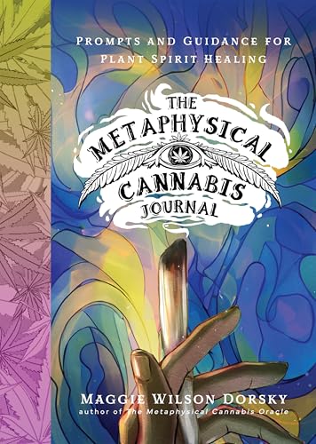 The Metaphysical Cannabis Journal : Prompts and Guidance for Plant Spirit Healing