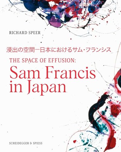 The Space of Effusion : Sam Francis in Japan