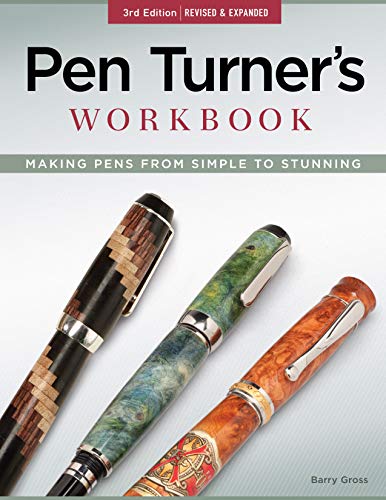 Pen Turner's Workbook, The: Making Pens from Simple to Stunning