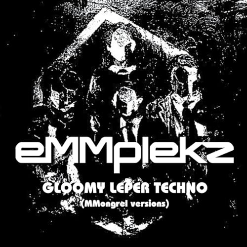 Emmplekz - Gloomy Leper Techno (mongrel Versions) [VINYL]