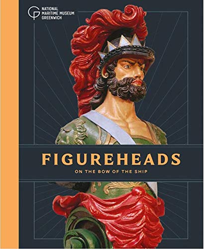 Figureheads: On the Bow of the Ship (National Maritime Museum)