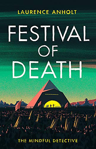 Festival of Death: A thrilling murder mystery set among the roaring crowds of Glastonbury festival (The Mindful Detective)