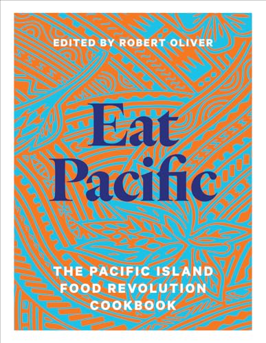 Eat Pacific : The Pacific Island Food Revolution Cookbook