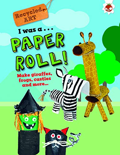 I Was a Paper Roll: Recycled Art