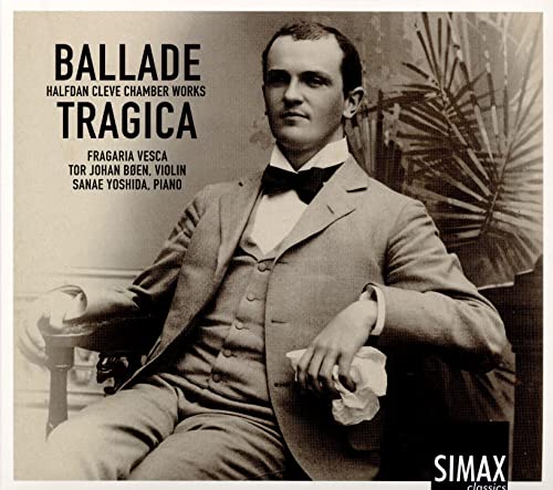 Fragaria Vesca - Ballade Tragica: Halfdan Cleve Chamber Works [CD]
