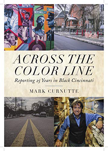 Across the Color Line - An Ethnography of African Amercan Cincinnati: Reporting 25 Years in Black Cincinnati