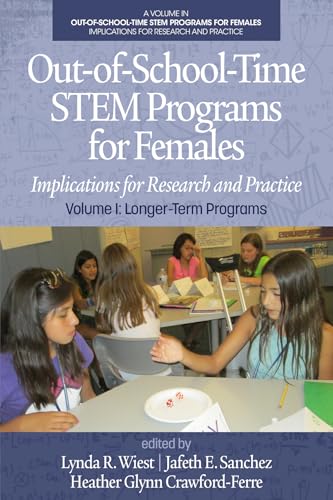 Out-of-School-Time STEM Programs for Females : Implications for Research and Practice Volume I: Longer-Term Programs