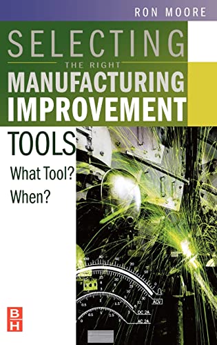 Selecting the Right Manufacturing Improvement Tools : What Tool? When?