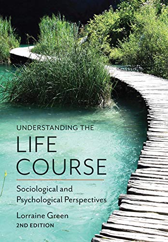 Understanding the Life Course: Sociological and Psychological Perspectives, 2nd Edition