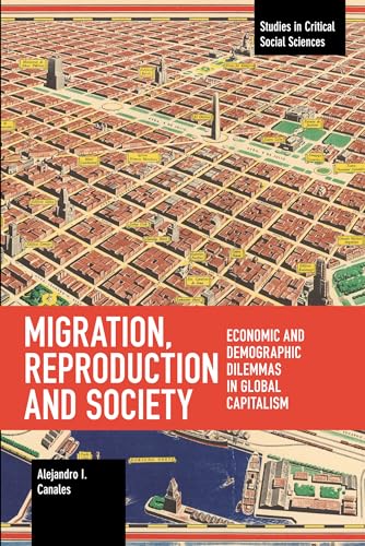 Migration, Reproduction and Society : Economic and Demographic Dilemmas in Global Capitalism