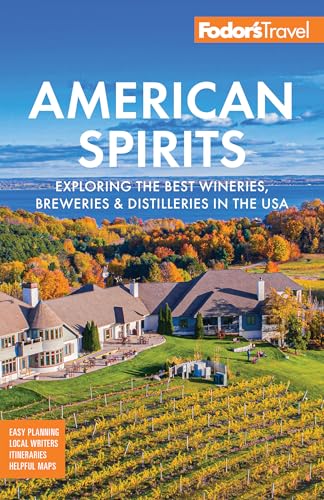 Fodor's American Spirits : Exploring the Best Wineries, Breweries, and Distilleries in the USA