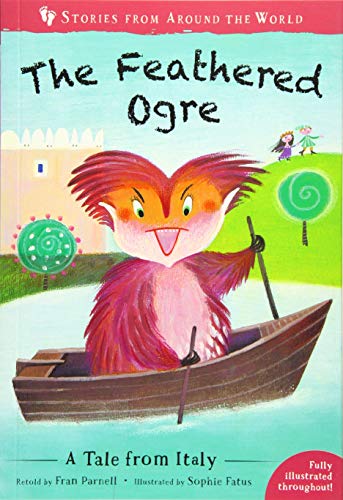 The Feathered Ogre: A Tale from Italy: 4 (Stories from Around the World:)