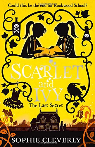 The Last Secret: Thrilling new children’s book for fans of Harry Potter and Murder Most Unladylike: Book 6 (Scarlet and Ivy)