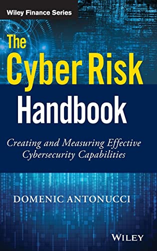 The Cyber Risk Handbook: Creating and Measuring Effective Cybersecurity Capabilities