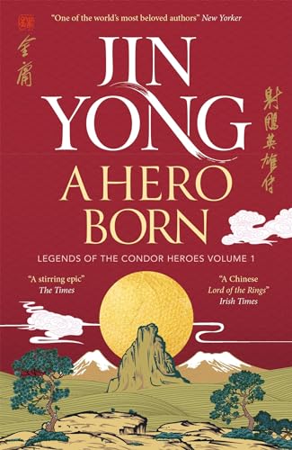 A Hero Born : Legends of the Condor Heroes Vol. I