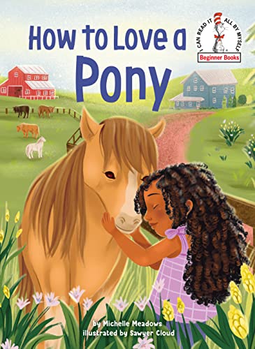 How to Love a Pony (Beginner Books(r))