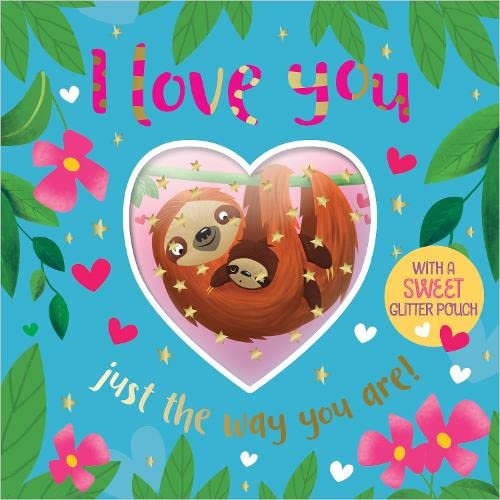 I Love You Just The Way You Are!