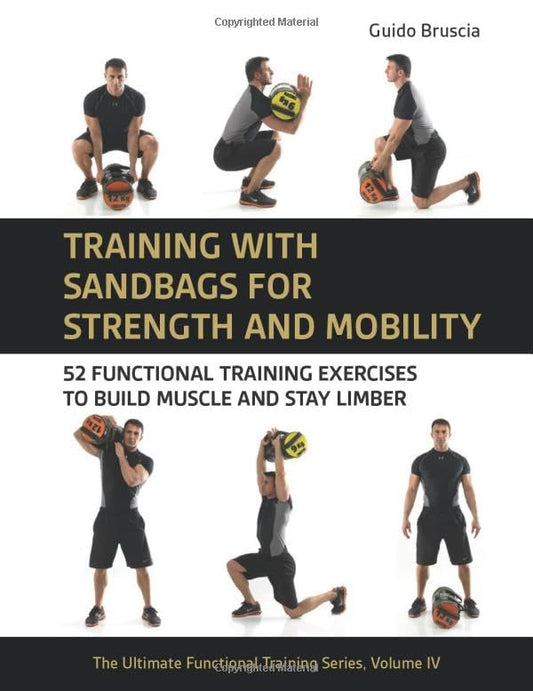 Training With Sandbags for Strength and Mobility : 52 Functional Training Exercises to Build Muscle and Stay Limber : 4