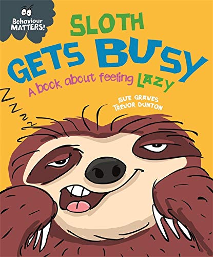 Sloth Gets Busy: A book about feeling lazy (Behaviour Matters)