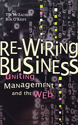 Re-wiring Business: Uniting Management and the Web