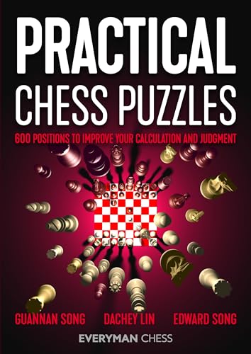 Practical Chess Puzzles : 600 Positions to Improve Your Calculation and Judgment