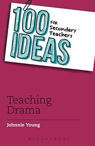 100 Ideas for Secondary Teachers: Teaching Drama: 9 (100 Ideas for Teachers)