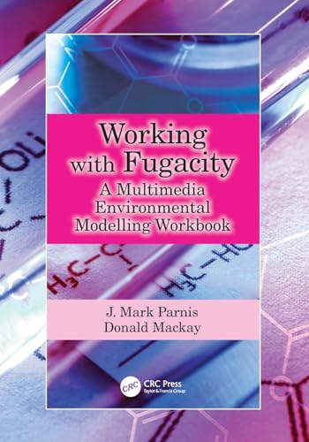 Working with Fugacity : A Multimedia Environmental Modelling Workbook