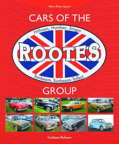 Cars of the Rootes Group - Hillman, Humber, Singer, Sunbeam, Sunbeam-Talbot (Classic Reprint Series)
