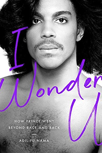 I Wonder U: How Prince Went Beyond Race and Back