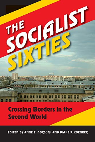 The Socialist Sixties: Crossing Borders in the Second World