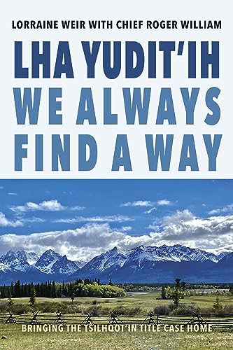 Lha yudit'ih (We Always Find a Way) : Bringing the Tilhqot'in Title Case Home