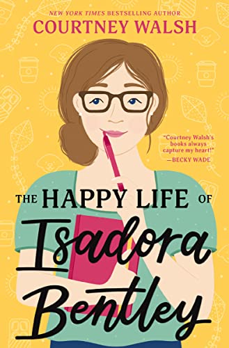 The Happy Life of Isadora Bentley : A heartfelt and humorous story of overcoming loneliness and finding yourself